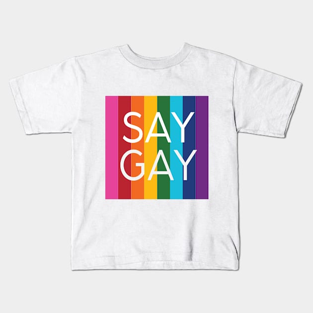 Say Gay Kids T-Shirt by PSCSCo